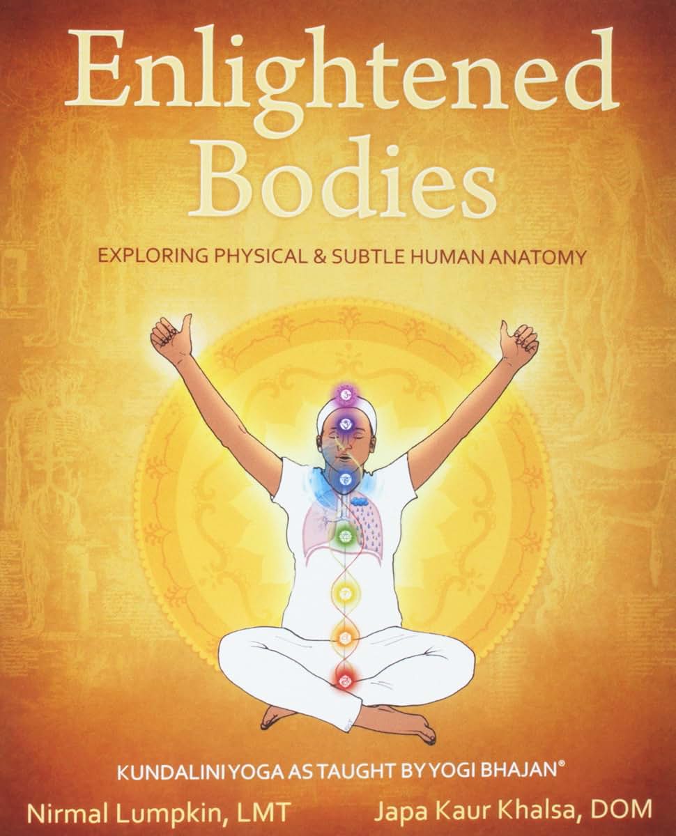 Enlightened Bodies: Exploring Physical & Subtle Human Anatomy