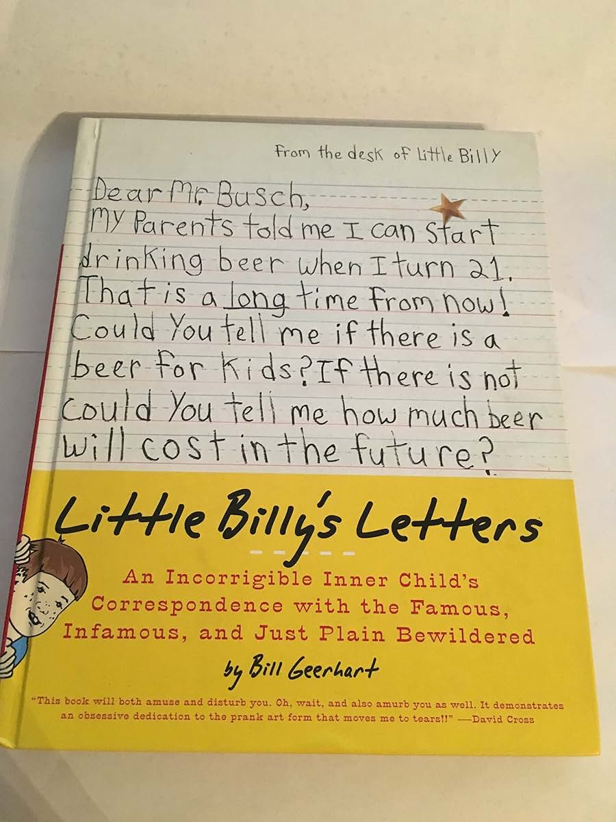 Little Billy's Letters: An Incorrigible Inner Child's Correspondence with the Famous, Infamous, and Just Plain Bewildered