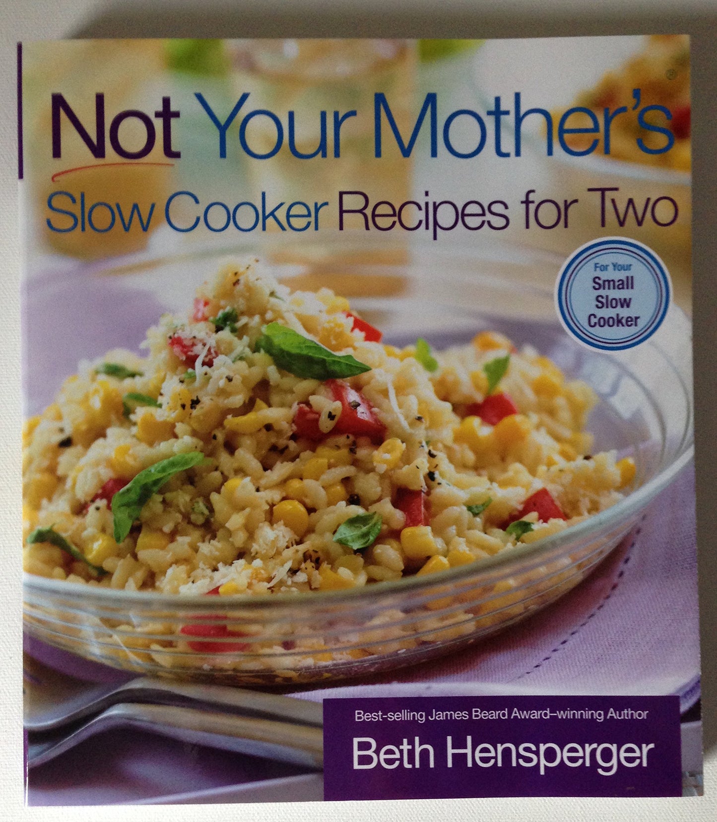 Not Your Mother's Slow Cooker Recipes for Two: For the Small Slow Cooker