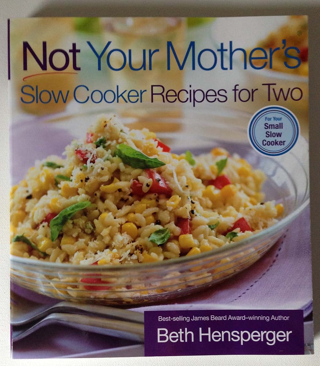 Not Your Mother's Slow Cooker Recipes for Two: For the Small Slow Cooker