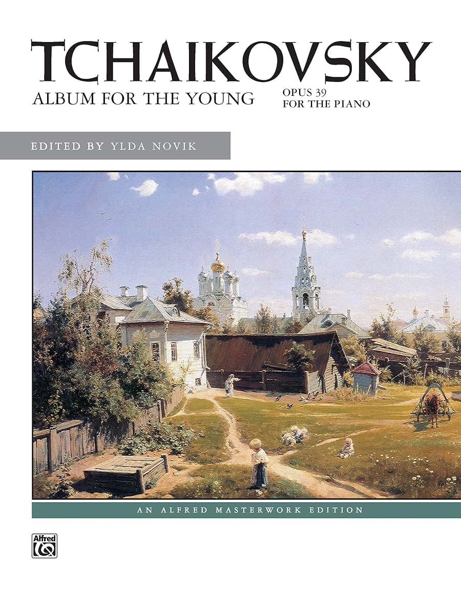 Tchaikovsky -- Album for the Young, Op. 39 (Alfred Masterwork Edition)