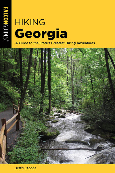 Hiking Georgia: A Guide to the States Greatest Hiking Adventures (State Hiking Guides Series)