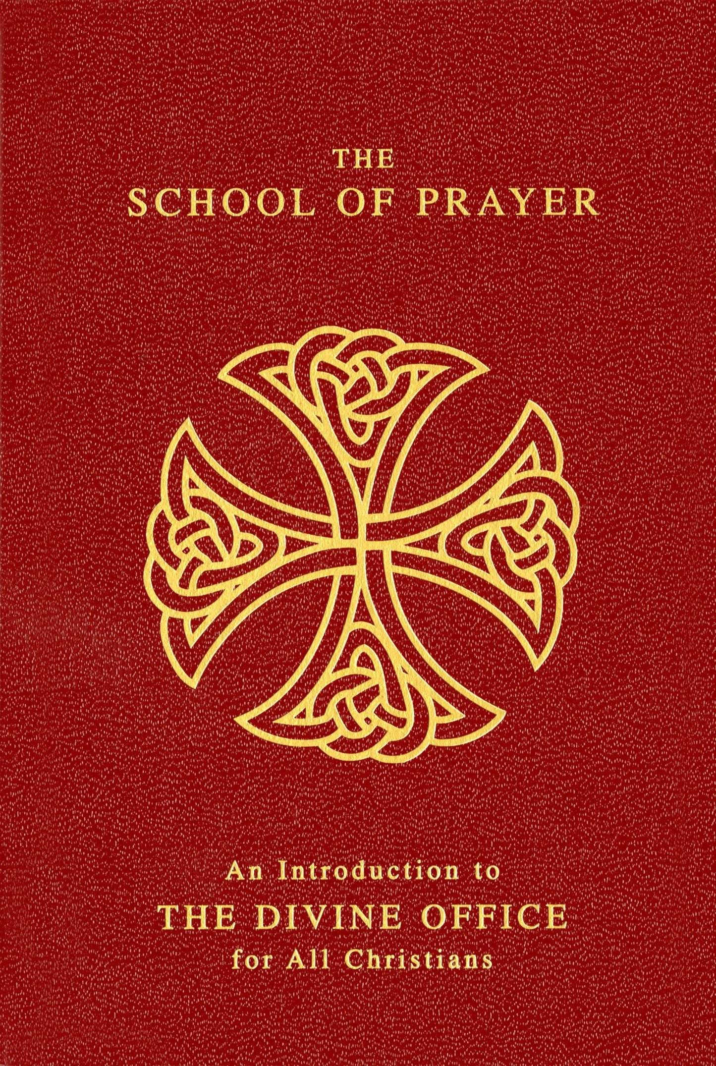 The School Of Prayer: An Introduction to the Divine Office for All Christians