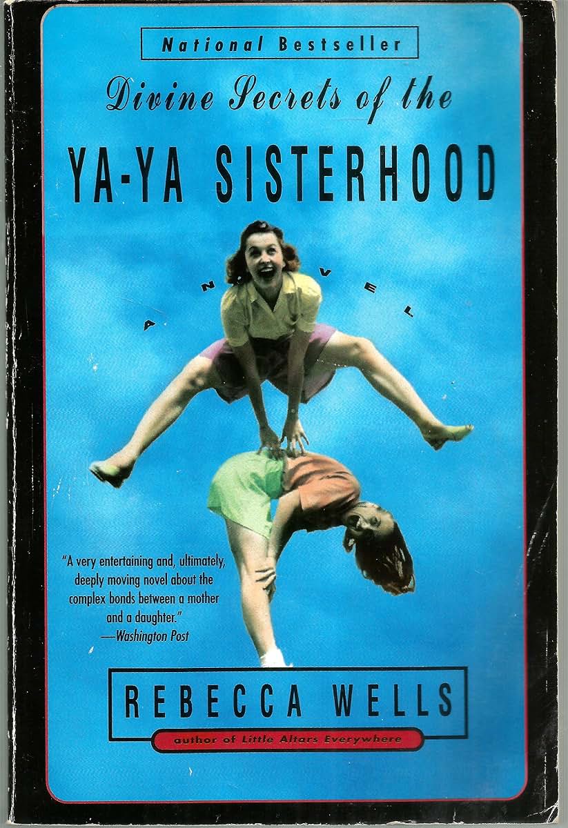 Divine Secrets of the Ya-Ya Sisterhood: A Novel by Wells, Re