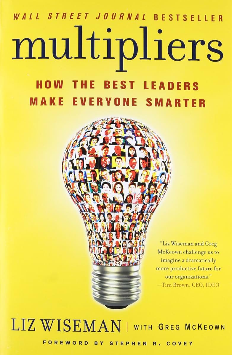 Multipliers: How the Best Leaders Make Everyone Smarter