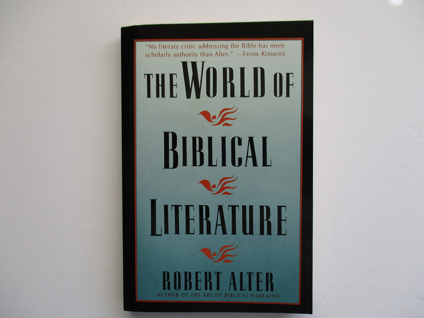 The World Of Biblical Literature by Alter, Robert