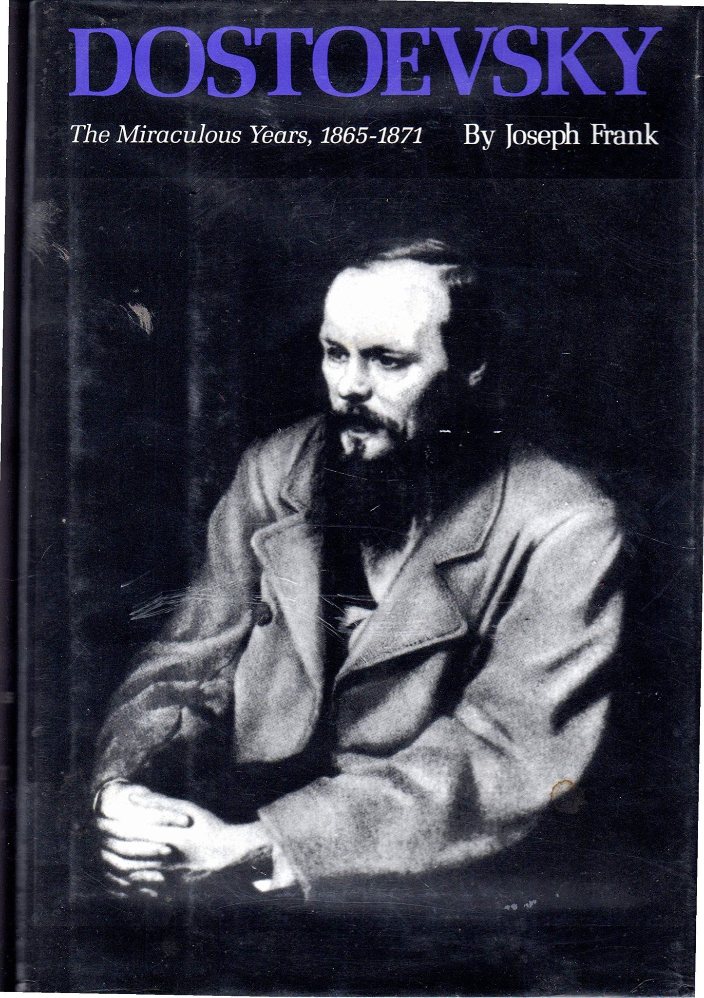Dostoevsky: The Miraculous Years, 1865-1871 by Frank, Joseph