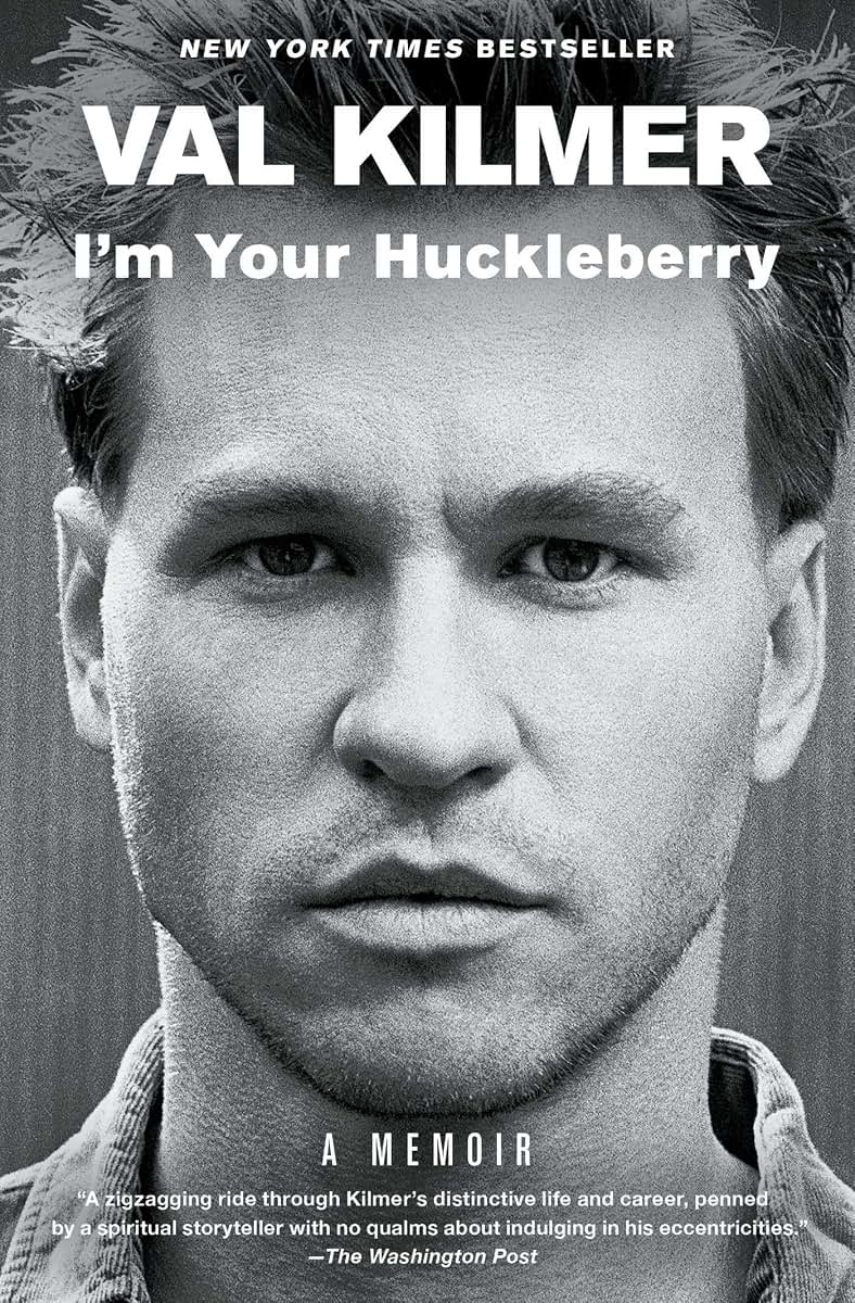 I'm Your Huckleberry: A Memoir by Val Kilmer