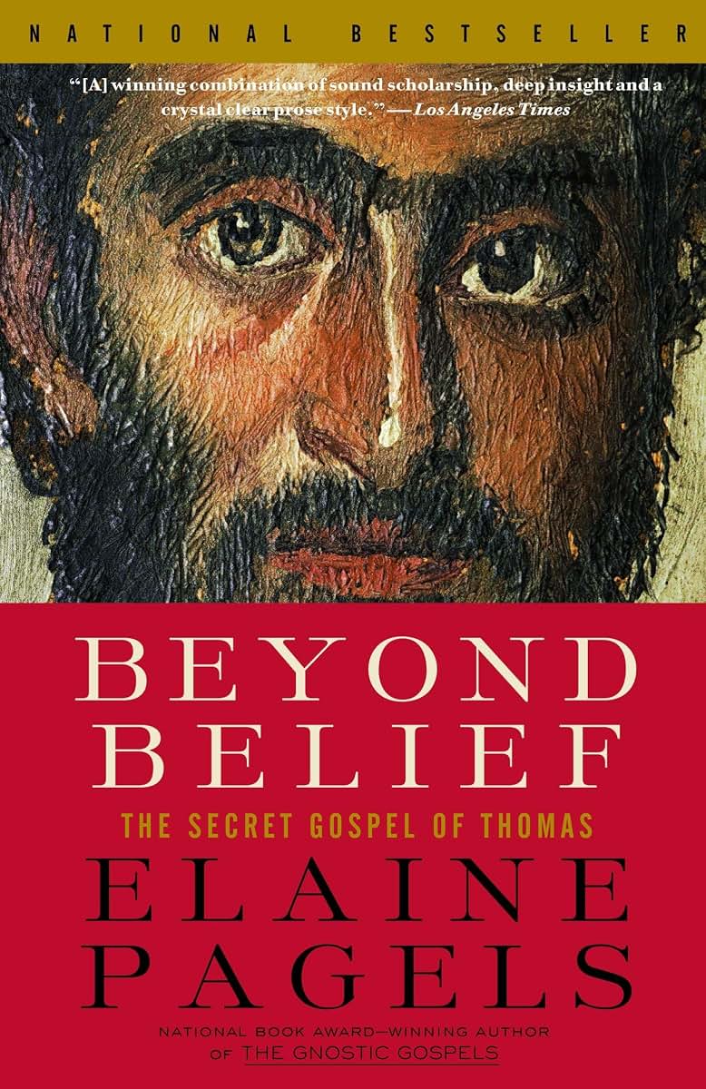 Beyond Belief: The Secret Gospel of Thomas by Pagels, Elaine