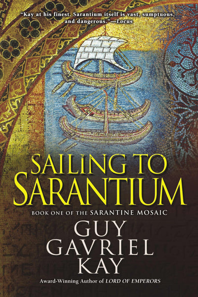 Sailing to Sarantium (Sarantine Mosaic) by Kay, Guy Gavriel