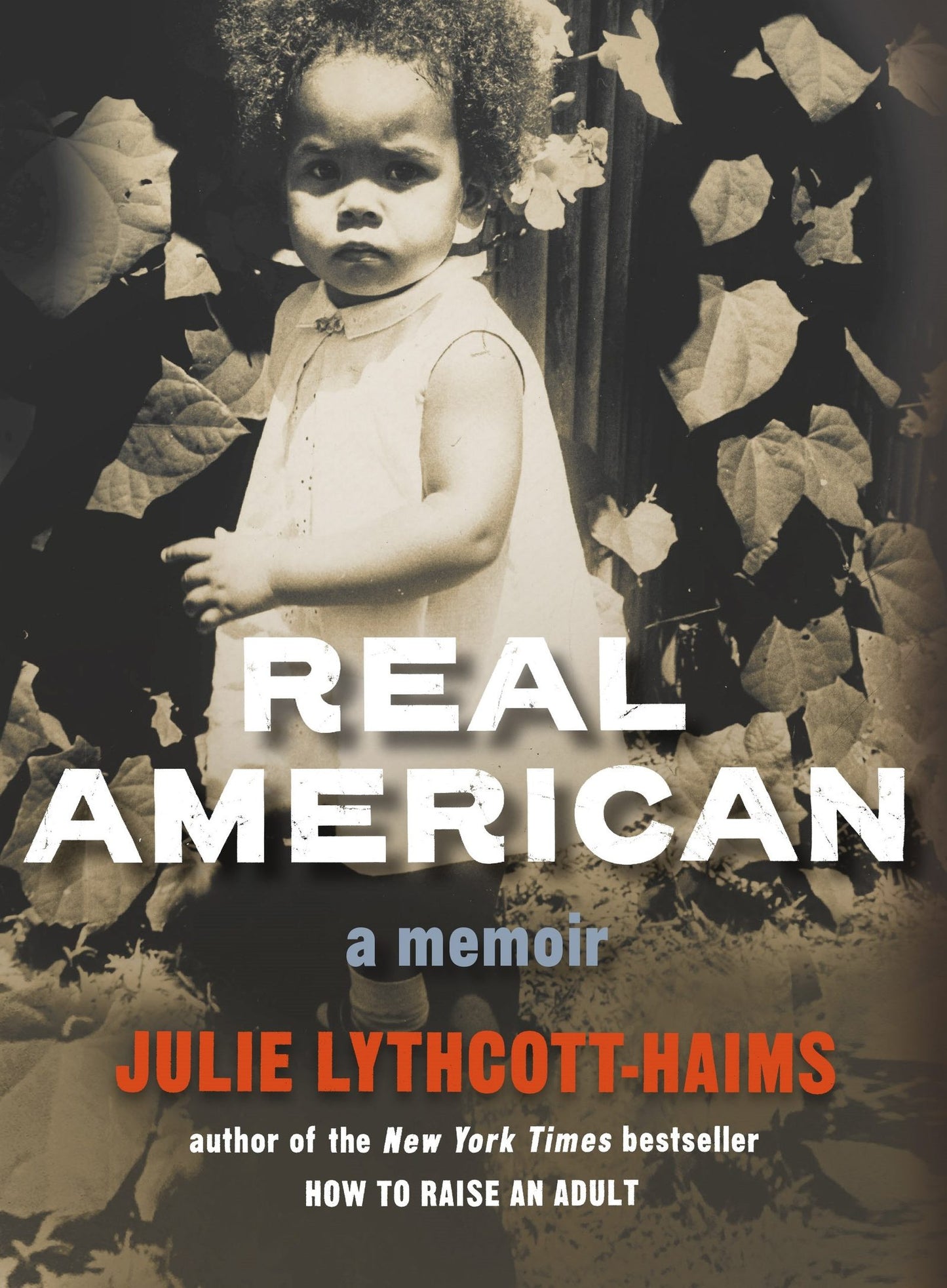 Real American: A Memoir by Lythcott-Haims, Julie