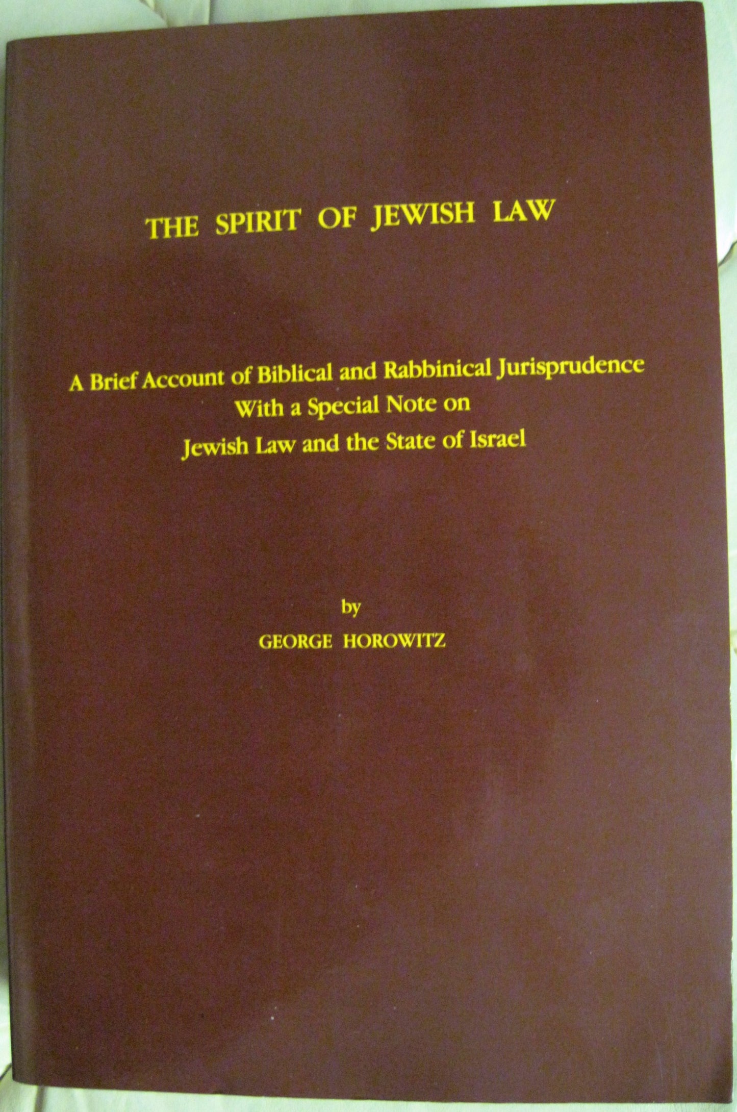 The Spirit of Jewish Law: A Brief Account of Biblical and Rabbinical Jurisprudence With a Special Note on Jewish Law and the State of Israel