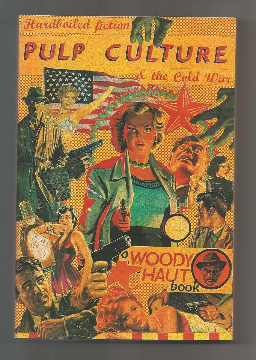 Pulp Culture: Hardboiled Fiction and the Cold War
