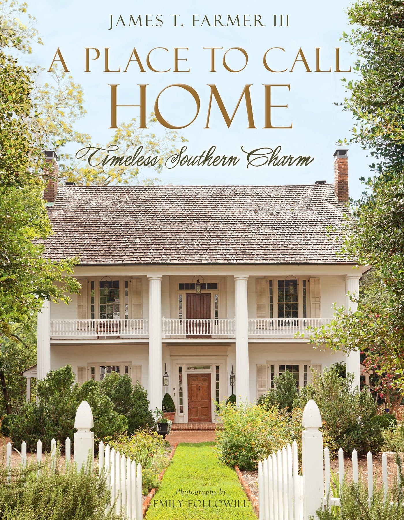 A Place to Call Home: Timeless Southern Charm (James Farmer)