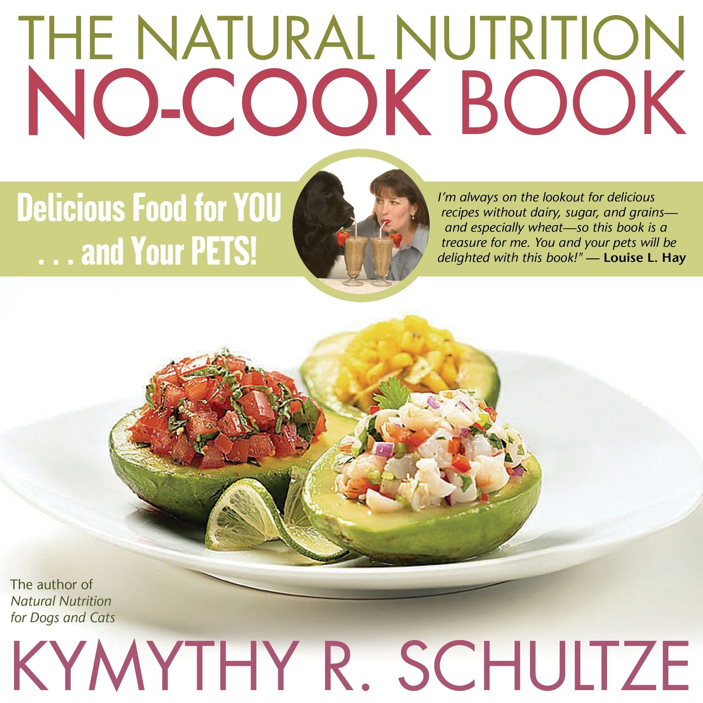 The Natural Nutrition No-cook Book: Delicious Food For You...And Your Pets