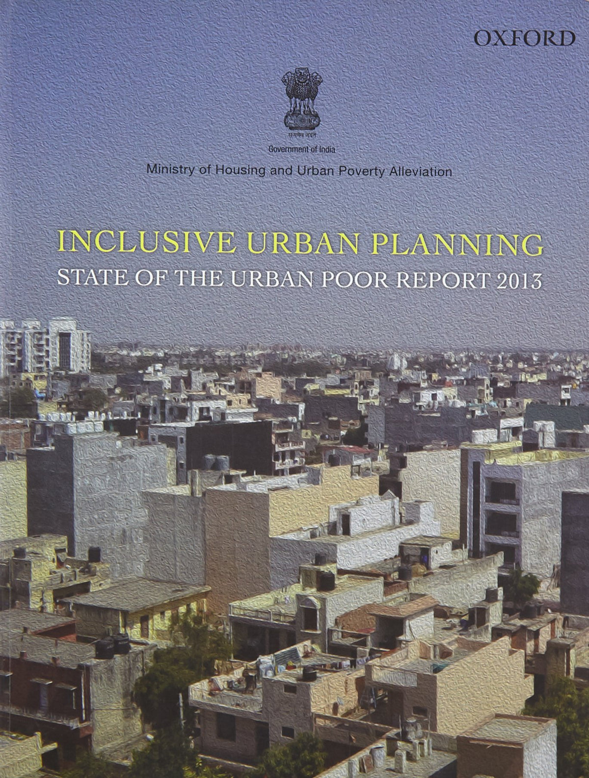 Inclusive Urban Planning: State of the Urban Poor Report 2013