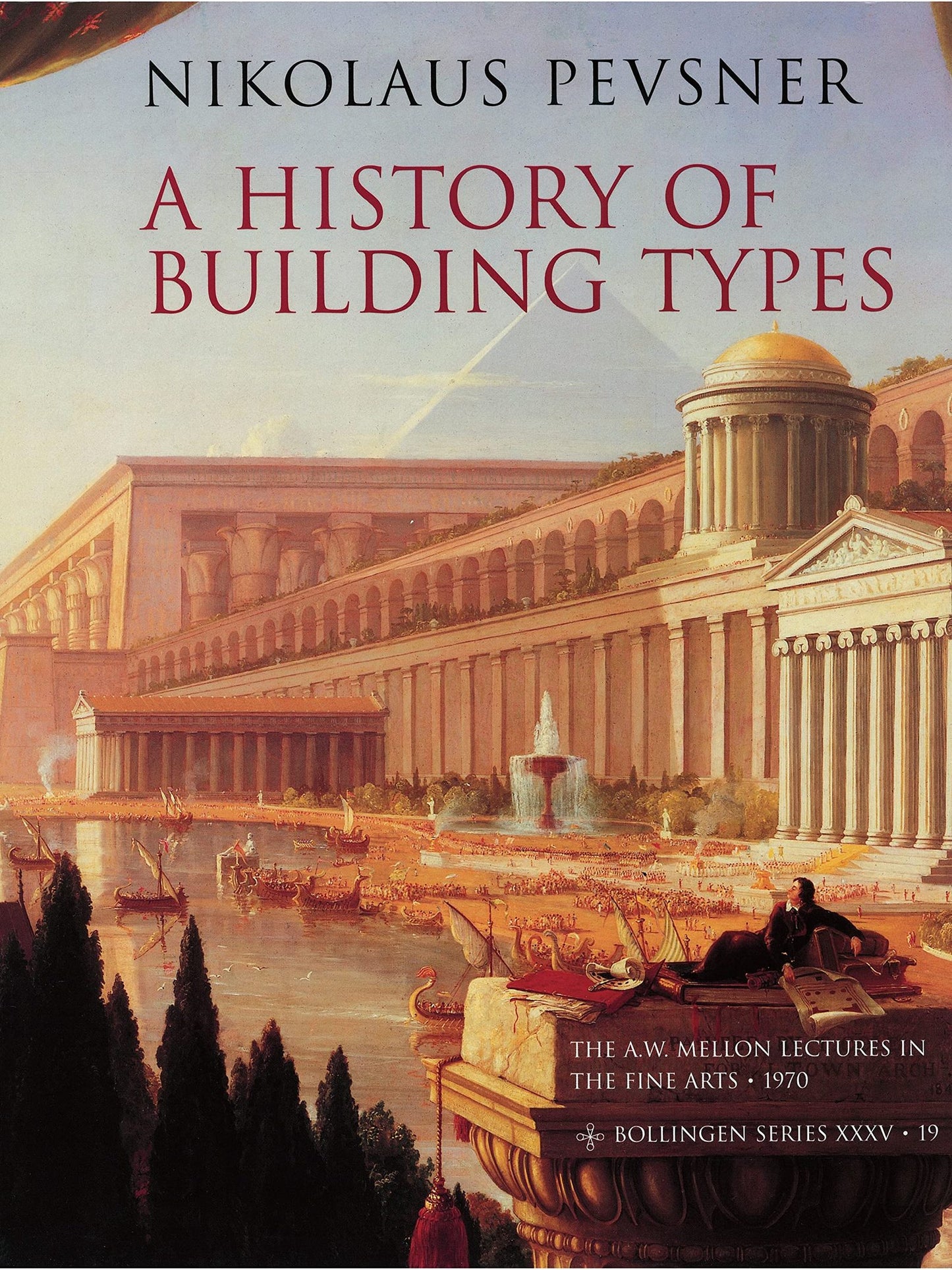 A History of Building Types (The A. W. Mellon Lectures in the Fine Arts, 19)