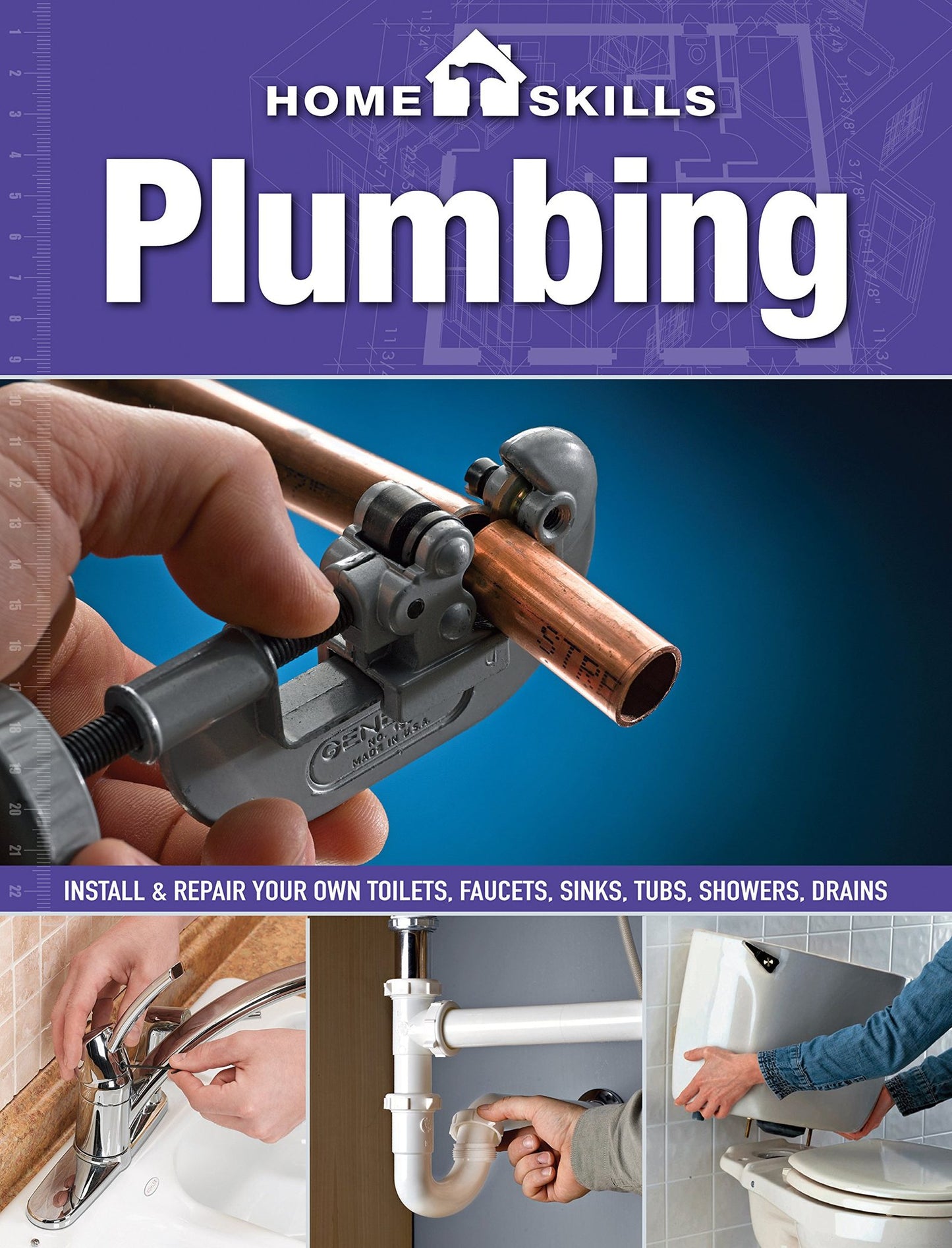 HomeSkills: Plumbing: Install & Repair Your Own Toilets, Faucets, Sinks, Tubs, Showers, Drains