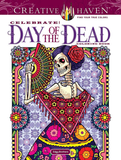 Creative Haven Celebrate! Day of the Dead Coloring Book (Adult Coloring Books: Holidays & Celebrations)