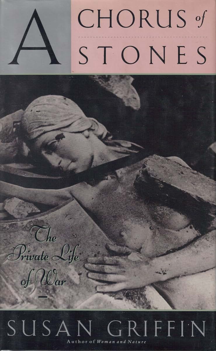 A Chorus of Stones: The Private Life of War by Griffin, Susa