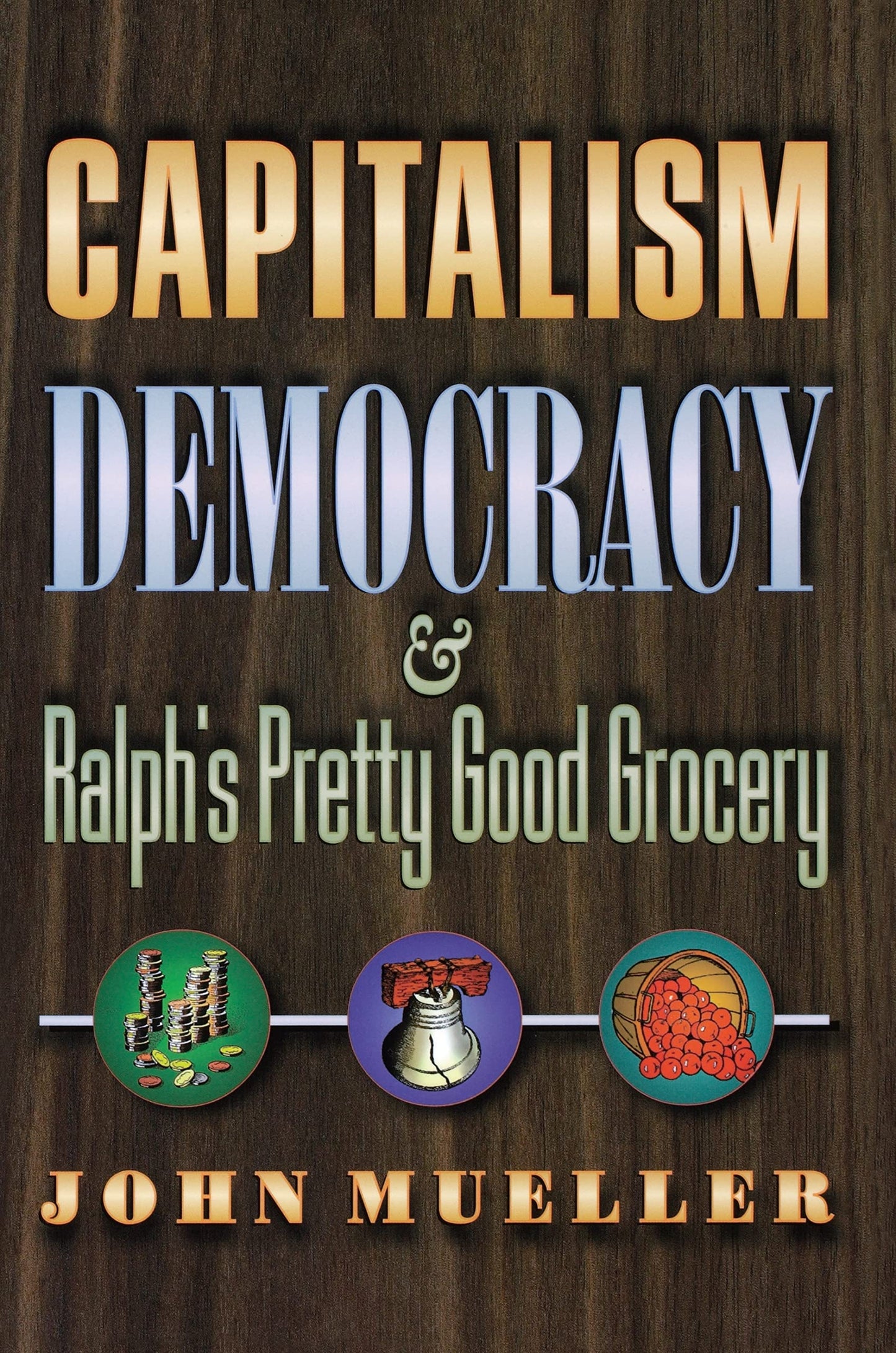 Capitalism, Democracy, and Ralph's Pretty Good Grocery.