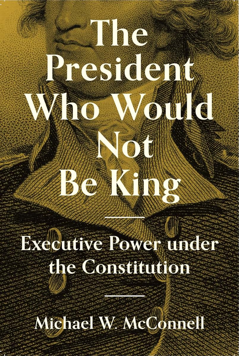 The President Who Would Not Be King: Executive Power under the Constitution (The University Center for Human Values Series)