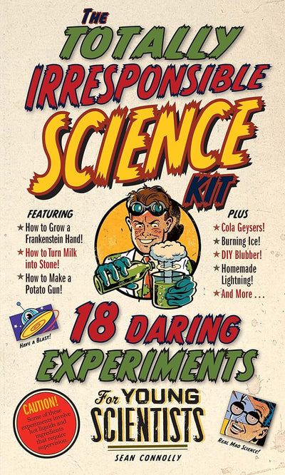 The Totally Irresponsible Science Kit: 18 Daring Experiments for Young Scientists