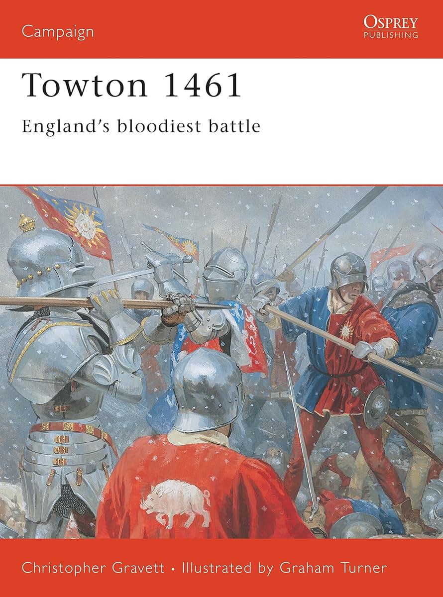 Towton 1461: England's bloodiest battle (Campaign, 120)