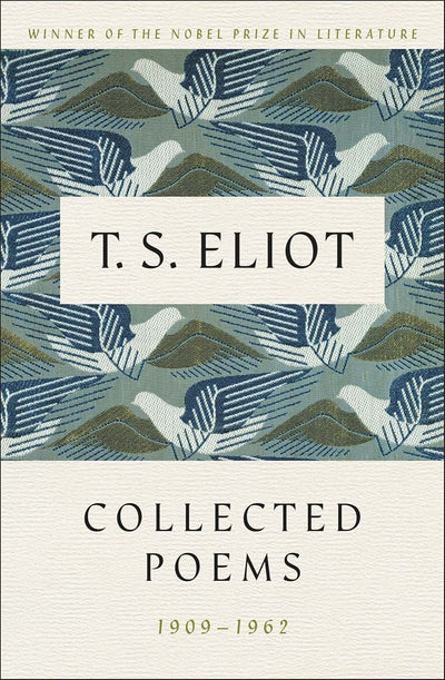 T. S. Eliot: Collected Poems, 1909-1962 (The Centenary Edition)