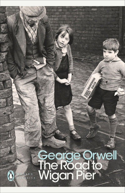 Modern Classics Road To Wigan Pier (Penguin Modern Classics)