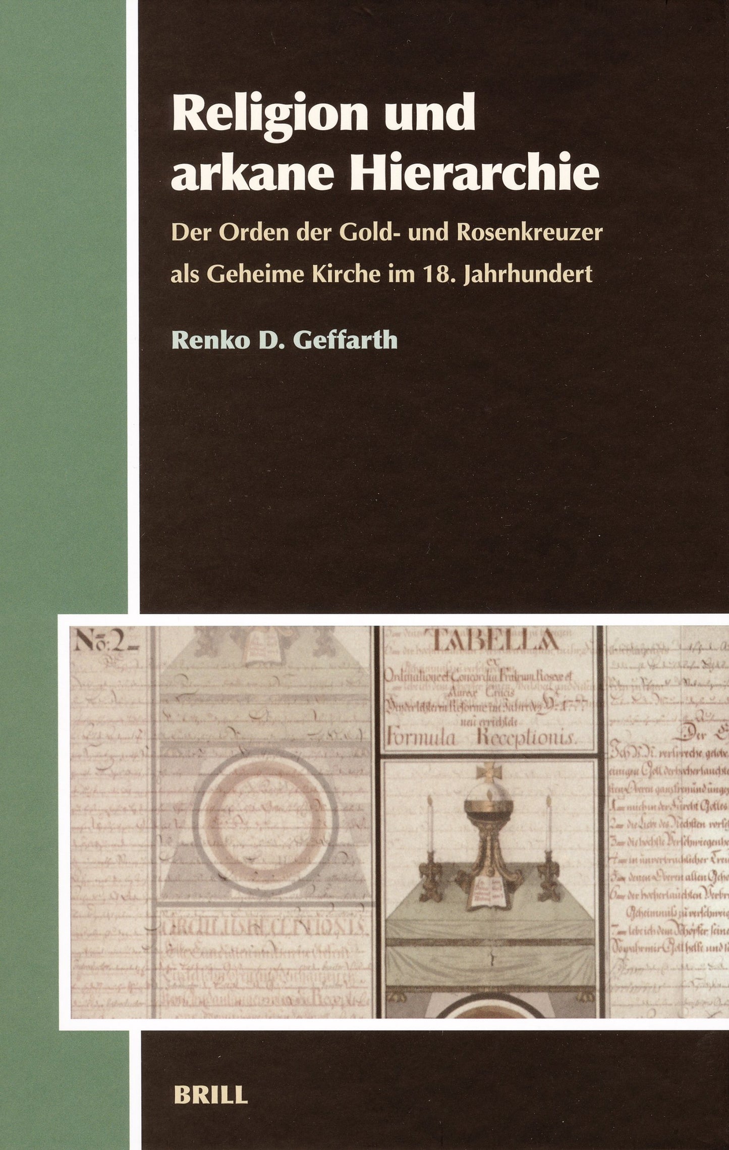 Religion Und Arkane Hierarchie: Der Orden Der Gold- Und Rosenkreuzer Als Geheime Kirche Im 18. Jahrhundert (Aries Book Series, 4) (German Edition)