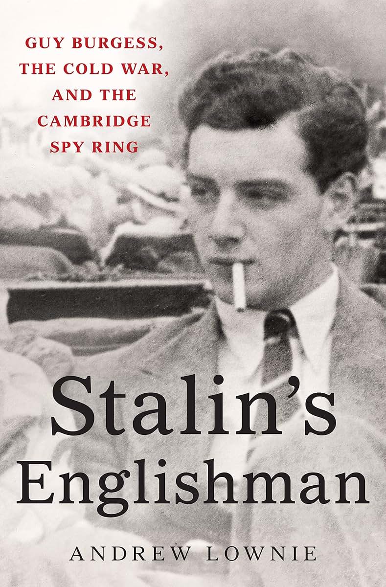 Stalin's Englishman: Guy Burgess, the Cold War, and the Camb