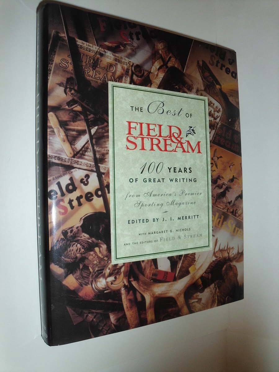 The Best of Field & Stream: 100 Years of Great Writing from America's Premier Sporting Magazine