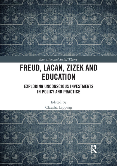 Freud, Lacan, Zizek and Education (Education and Social Theory)
