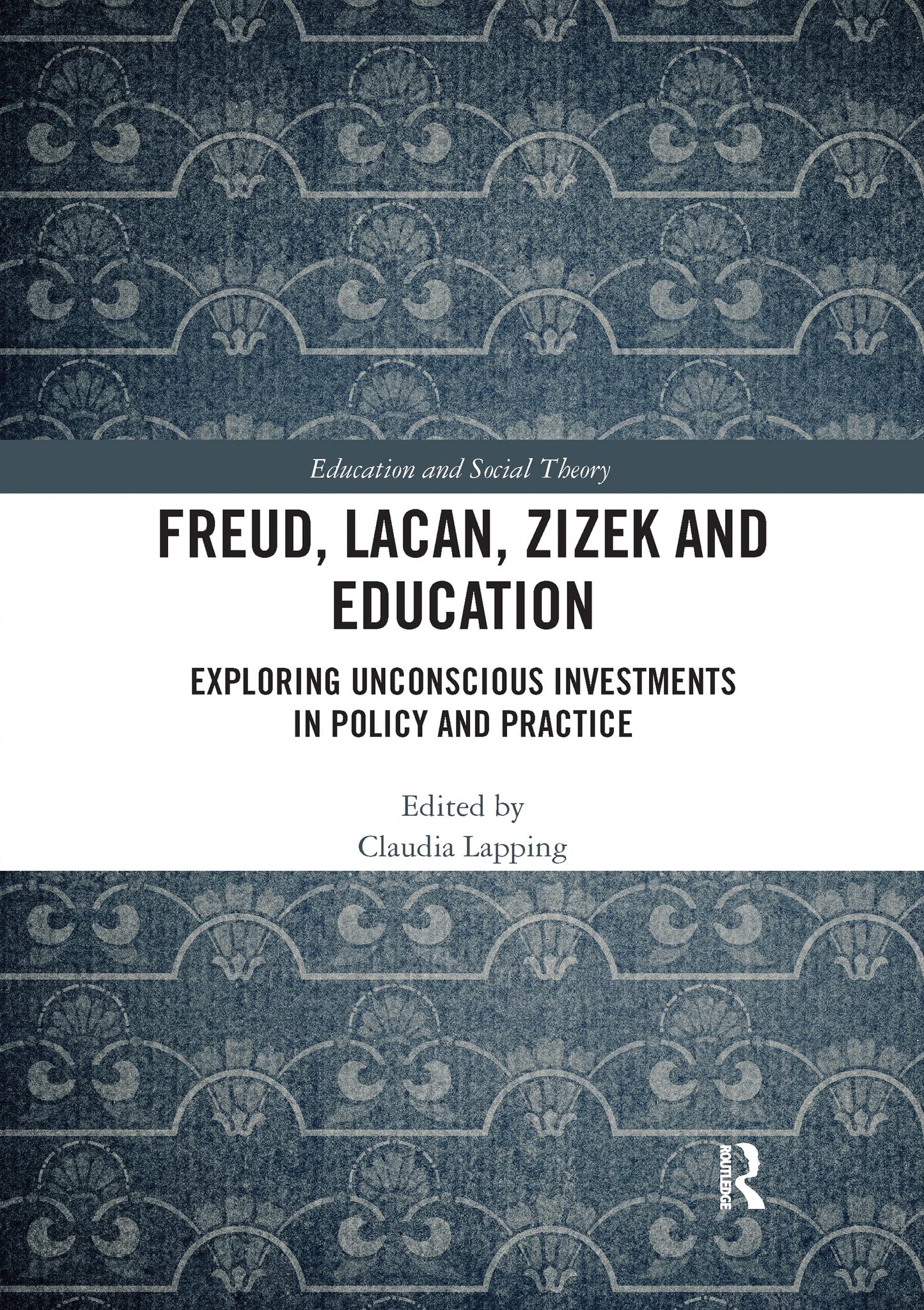 Freud, Lacan, Zizek and Education (Education and Social Theory)