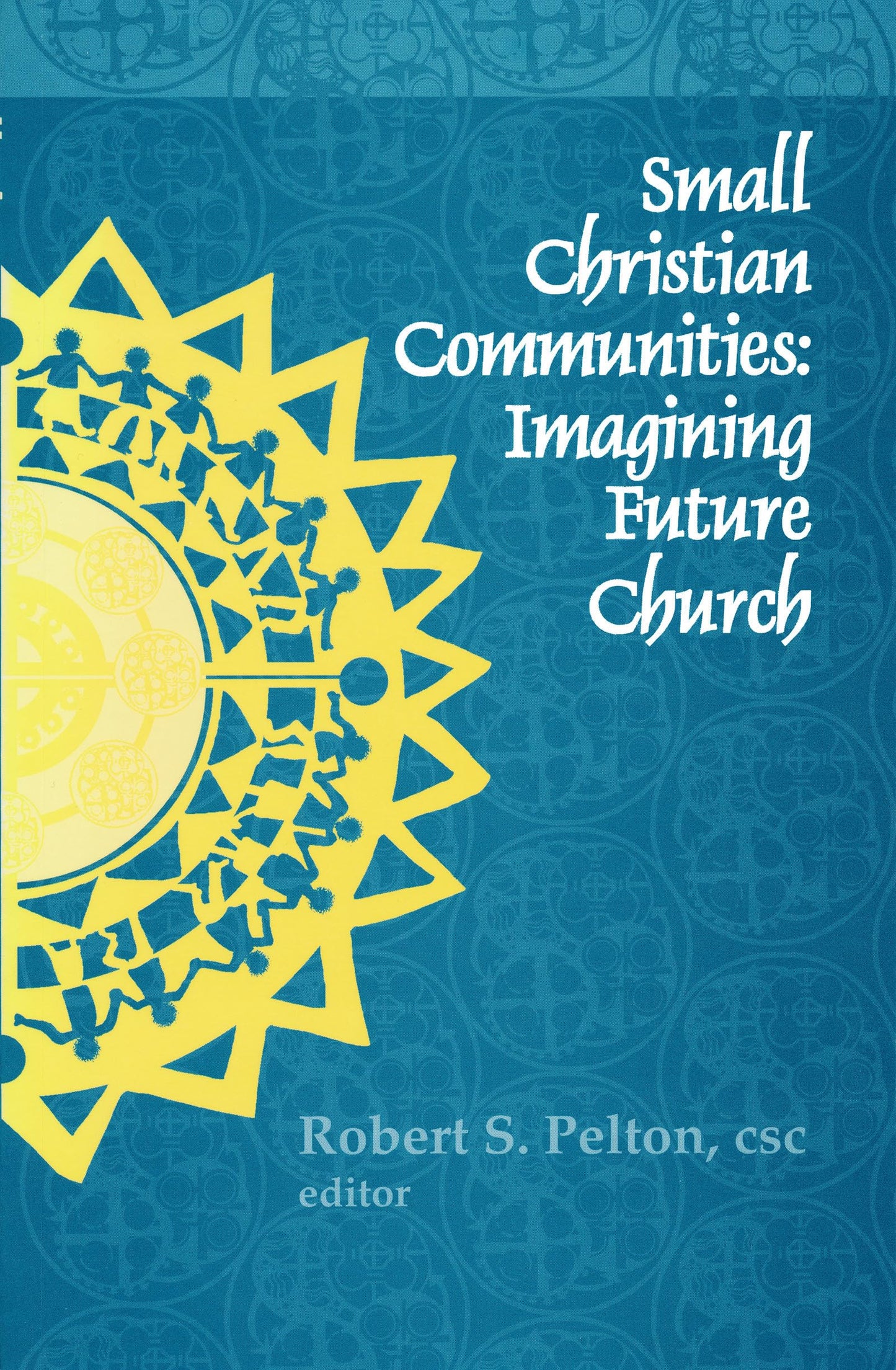 Small Christian Communities: Imagining Future Church (Michigan Monographs in Chinese) (Kellogg Institute Series on Democracy and Development)