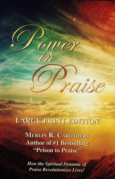 Power in Praise: Giant Print by Merlin R. Carothers