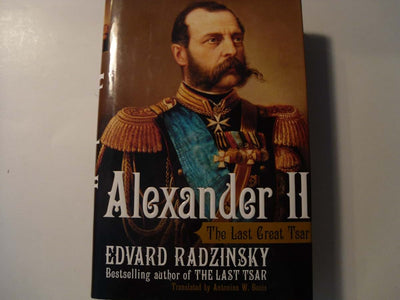 Alexander II: The Last Great Tsar by Edvard Radzinsky