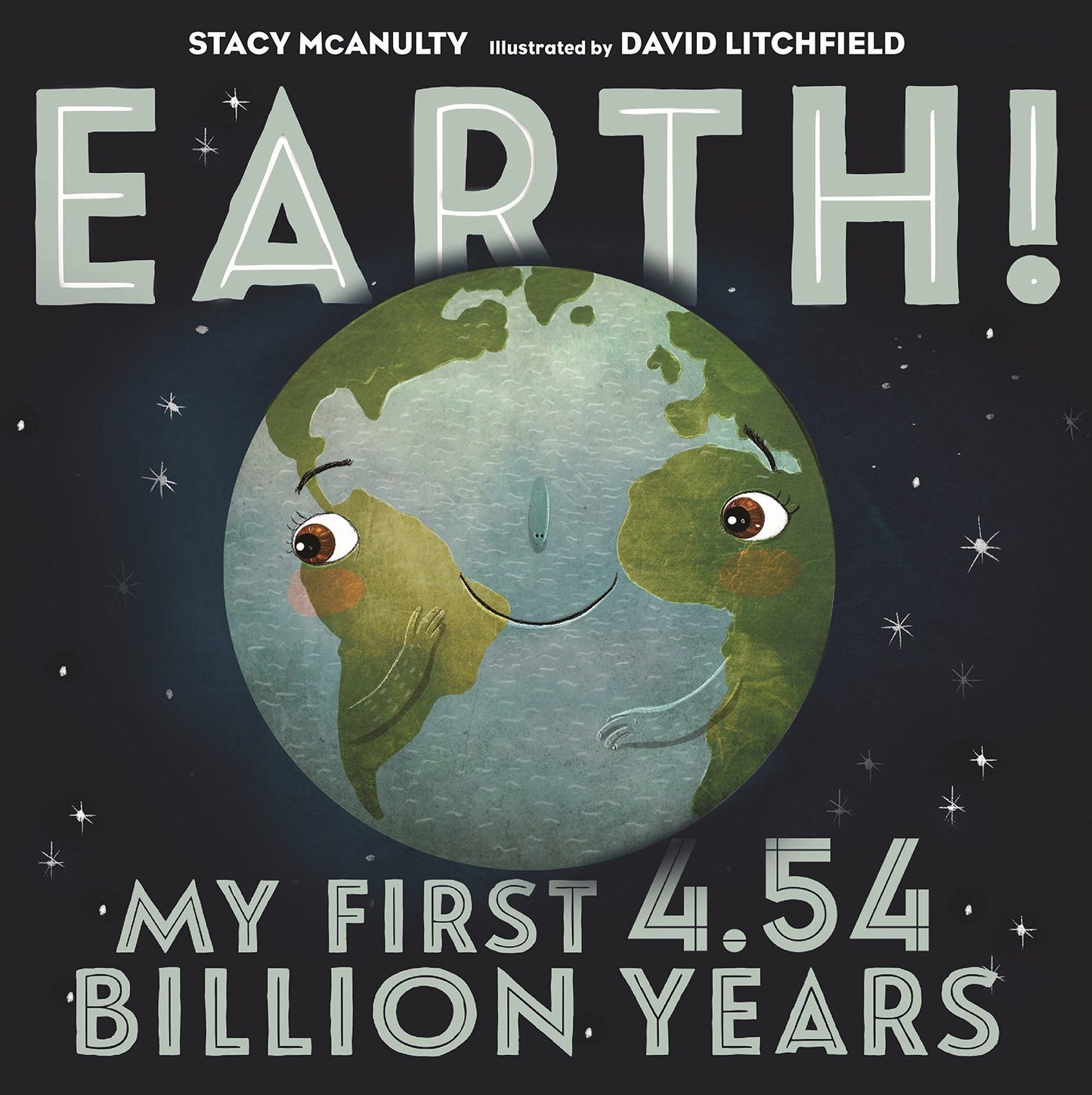 Earth! My First 4.54 Billion Years (Our Universe, 1) by McAn