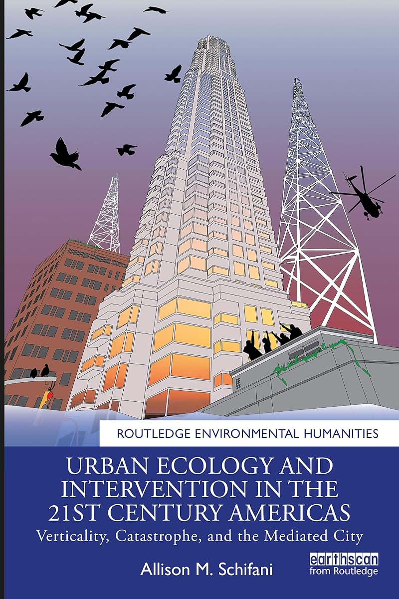 Urban Ecology and Intervention in the 21st Century Americas (Routledge Environmental Humanities)