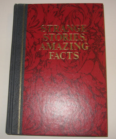 Strange Stories, Amazing Facts: Stories That are Bizarre, Unusual, Odd, Astonishing, and Often Incredible