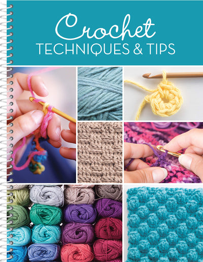 Crochet Techniques & Tips: For Beginner & Experienced Crocheters with Step-by-Step Instructions & Photos 20+ Stitches, Edging & Joining Spiral Bound Craft Book Gift