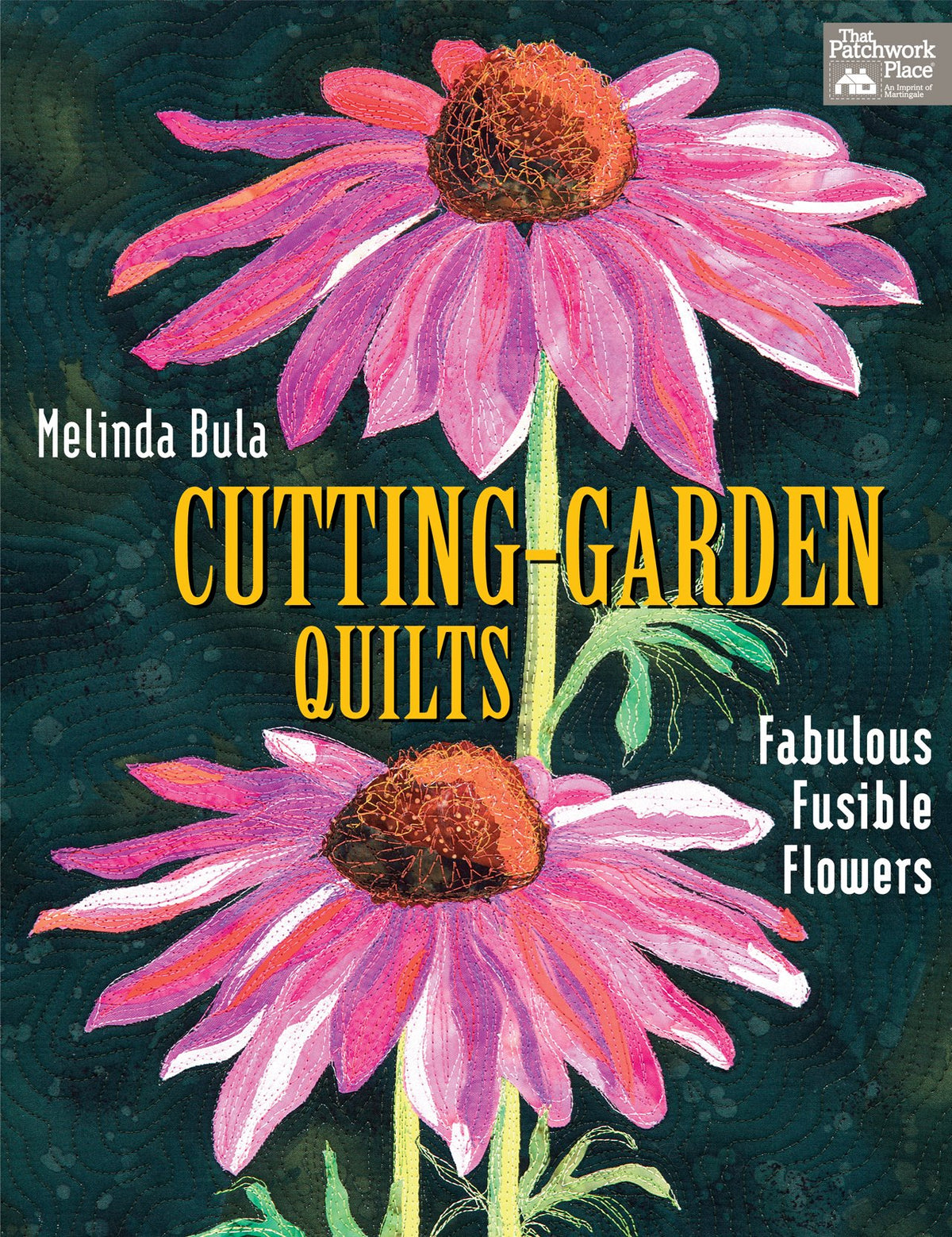Cutting-Garden Quilts: Fabulous Fusible Flowers