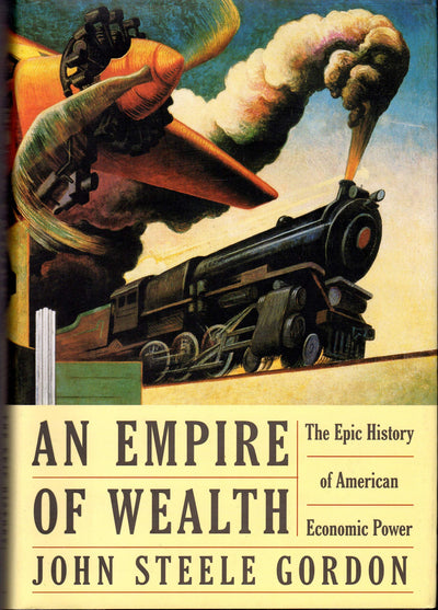 An Empire of Wealth: The Epic History of American Economic P