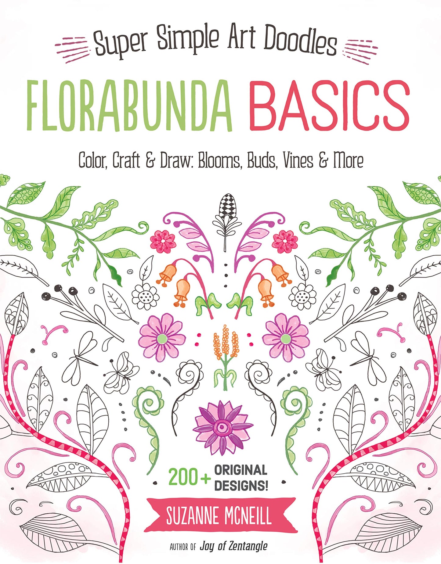 Florabunda Basics: Super Simple Art Doodles: Color, Craft & Draw: Blooms, Buds, Vines & More (Design Originals) Over 200 Nature-Inspired Doodles: Flowers, Leaves, Petals, Bells, Animals, and Alphabets