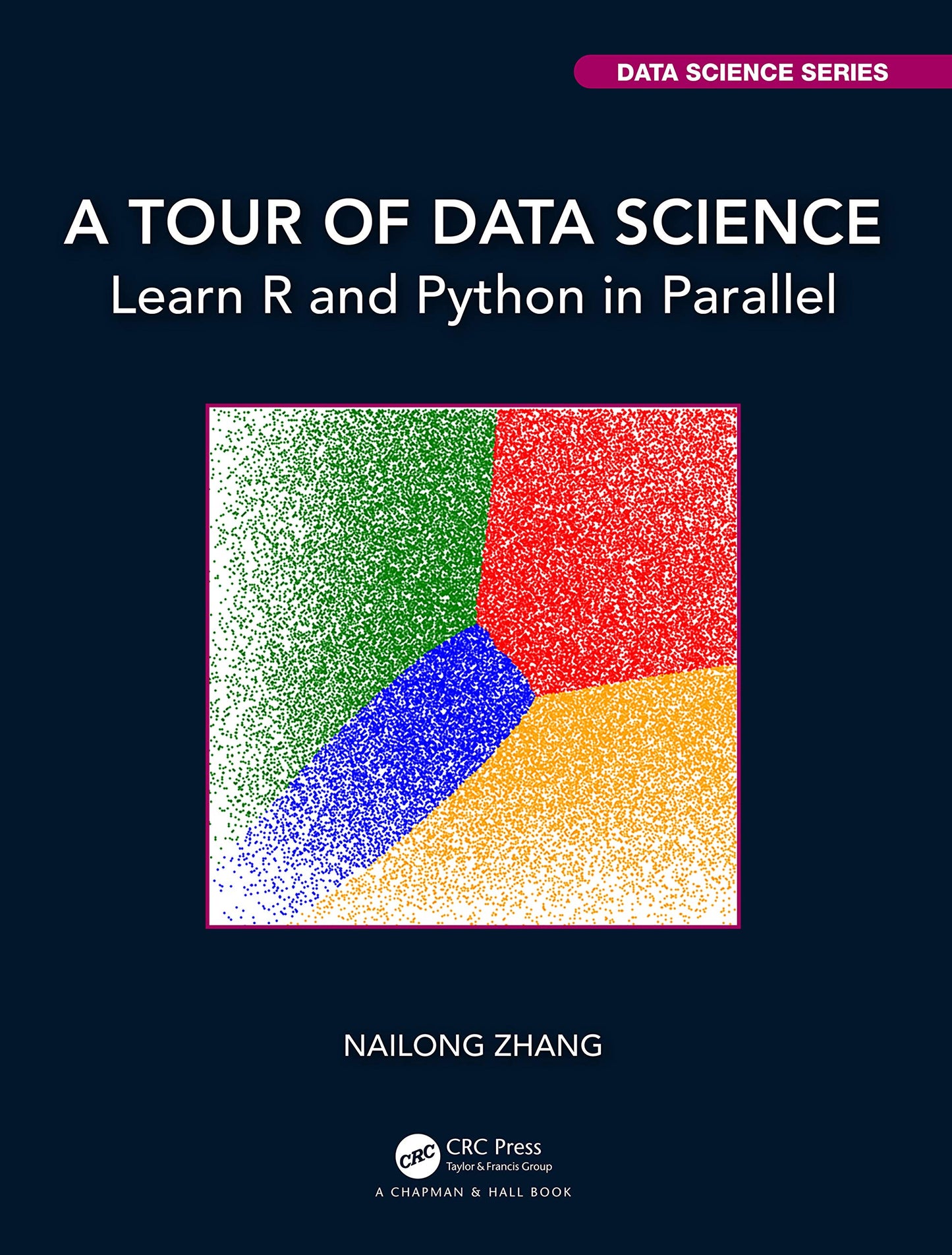 A Tour of Data Science (Chapman & Hall/CRC Data Science Series)