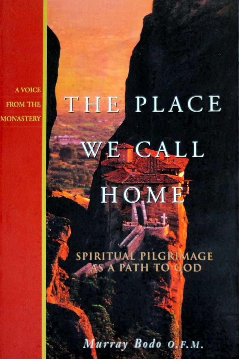 The Place We Call Home: Spiritual Pilgrimage As a Path to God (Voice from the Monastery)