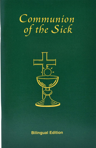 Communion of the Sick: Approved Rites for Use in the United States of America Excerpted from Pastoral Care of the Sick and Dying in English and Spanish