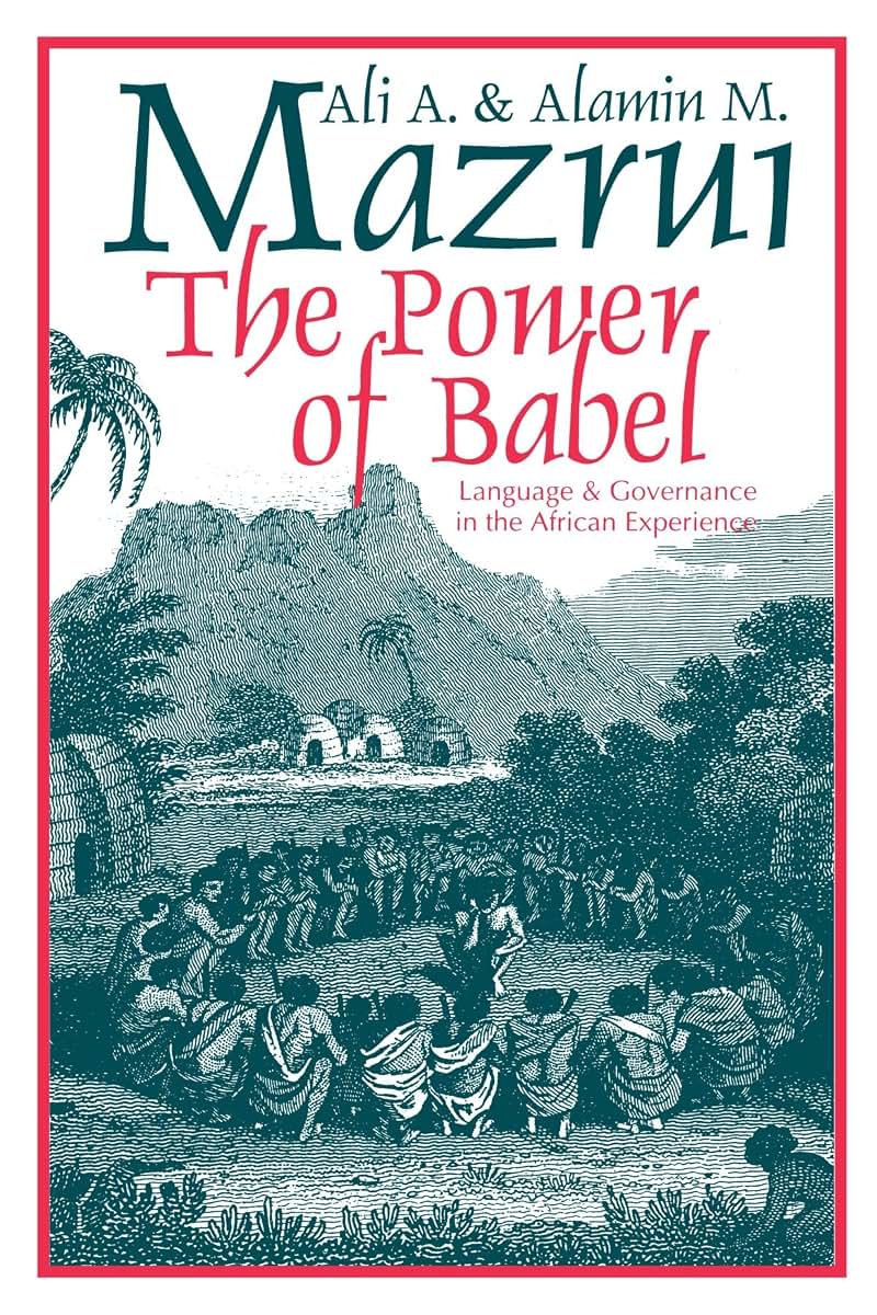 The Power of Babel: Language and Governance in the African Experience