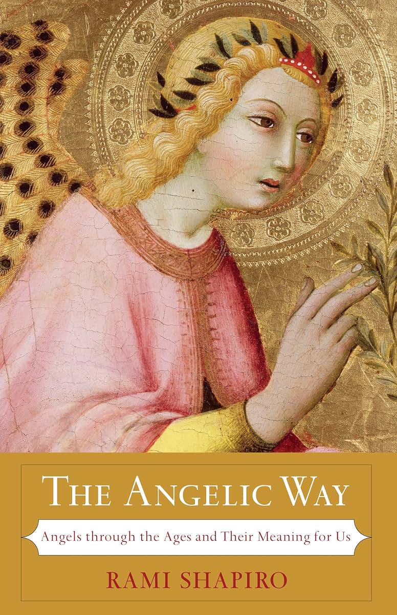 The Angelic Way: Angels through the Ages and Their Meaning for Us